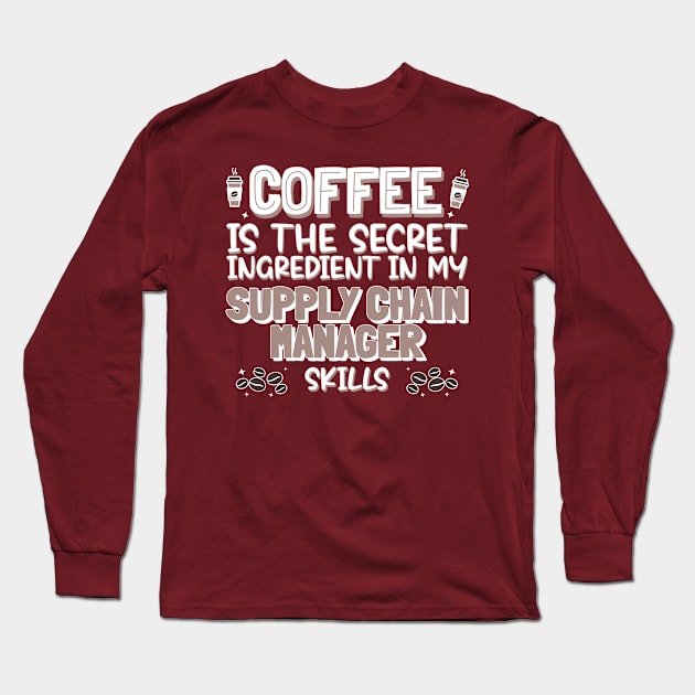 Coffee lover Supply Chain Manager Long Sleeve T-Shirt by cecatto1994